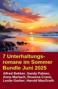 Cover: 7 Unterhaltungsromane im Sommer Bundle Juni 2025 - Uksak E-Books