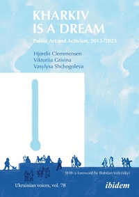 Abbildung von: Kharkiv Is a Dream - ibidem-Verlag, Jessica Haunschild u Christian Schon