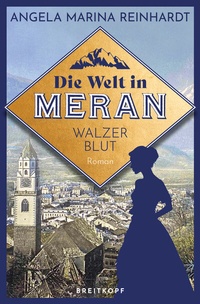 Abbildung von: Die Welt in Meran - Walzerblut - Erzählwerk Breitkopf