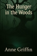 Cover: The hunger in the woods - Anne Griffin