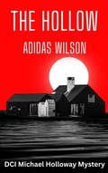 Cover: The Hollow - DCI Michael Holloway Mystery - Adidas Wilson