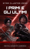 Cover: I Primi e gli Ultimi (Star Cluster Zero - Ammasso Stellare Zero, #2) - Nicola Marco Camedda