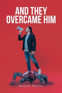 Abbildung von: And They Overcame Him - Christian Faith Publishing, Inc.