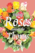Cover: Finding Roses Among the Thorns - Christian Faith Publishing, Inc.