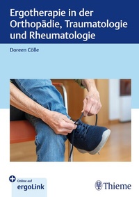 Abbildung von: Ergotherapie in Orthopädie, Traumatologie und Rheumatologie - Thieme