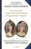 Cover: Das kurze und verschwenderische Gl&uuml;ck der K&ouml;nigin Marie Antoinette - C.H.BECK