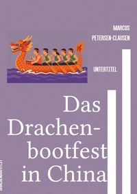 Abbildung von: Das Drachenbootfest in China - epubli