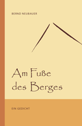 Cover: Am Fu&szlig;e des Berges - Bernd Neubauer