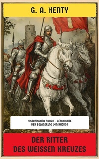 Abbildung von: Der Ritter des weißen Kreuzes - Neu übersetzt Verlag