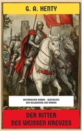 Cover: Der Ritter des wei&szlig;en Kreuzes - Neu &uuml;bersetzt Verlag
