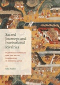Cover: Sacred Journeys and Institutional Rivalries - Harvard University Press