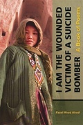 Cover: I Am the Wounded Victim of a Suicide Bomber - Harvard University Press