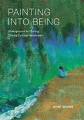 Cover: Painting into Being - Harvard University, Asia Center