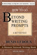 Cover: Beyond Writing Prompts / A Better Way / Hundreds of Memory List Questions (The Memoir Network Writing Books, #1) - Denis Ledoux