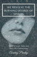 Cover: We Resolve the Burning Desires of Spirits - Anurag Pandey