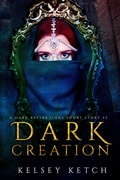 Cover: Dark Creation (A Dark Reflections Short Story, #2) - Kelsey Ketch