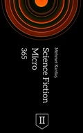 Cover: 365 Micro Science Fiction II - Mehmet Kardas