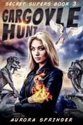 Cover: Gargoyle Hunt (Secret Supers, #3) - Aurora Springer