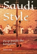 Cover: Saudi Style Deep Inside the Kingdom - Robert King