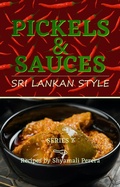 Cover: Pickles & Sauces Sri Lankan Style (Cooking Sri Lankan Style, #5) - Shyamali Perera