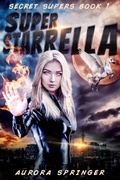 Cover: Super Starrella (Secret Supers, #1) - Aurora Springer