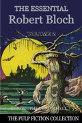 Cover: The Essential Robert Bloch, Volume 2 (The Pulp Fiction Collection, #3) - Christopher Broschell