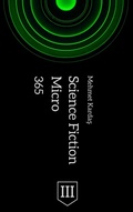 Cover: 365 Micro Science Fiction III - Mehmet Kardas