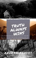 Cover: Truth Always Wins - Anurag Pandey