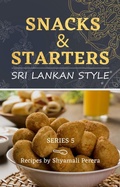 Cover: Snacks & Starters Sri Lankan Style (Cooking Sri Lankan Style, #7) - Shyamali Perera