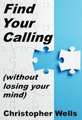 Cover: Find Your Calling without Losing Your Mind - C.L. Wells