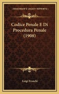 Cover: Codice Penale E Di Procedura Penale (1908) - Kessinger Publishing