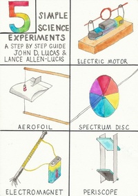 Enlarge image Cover: 5 Simple Science Experiments (A Step by Step Guide) - John D Lucas