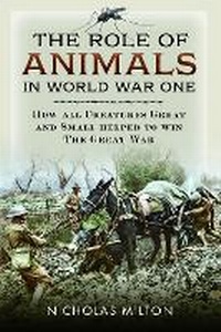 Abbildung von: The Role of Animals in World War One - Pen & Sword Books Ltd