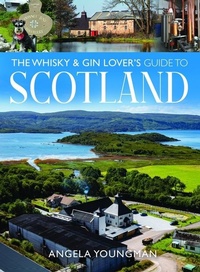 Abbildung von: The Whisky and Gin Lover's Guide to Scotland - Pen & Sword Books Ltd