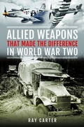 Cover: Allied Weapons That Made the Difference in World War Two - Pen & Sword Books Ltd