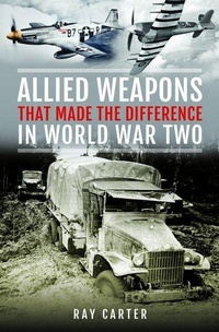 Enlarge image Cover: Allied Weapons That Made the Difference in World War Two - Pen & Sword Books Ltd