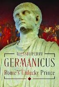 Bild: Germanicus, Rome's Unlucky Prince - Pen & Sword Books Ltd