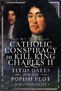 Bild: Titus Oates and the Popish Plot to Kill King Charles II - Pen & Sword Books Ltd