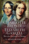 Cover: Charlotte Bronte and Elizabeth Gaskell - Pen & Sword Books Ltd
