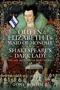 Bild: Queen Elizabeth I's Maid of Honour and Shakespeare's Dark Lady - Pen & Sword Books Ltd