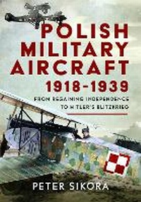 Abbildung von: Polish Military Aircraft 1918-1939 - Pen & Sword Books Ltd