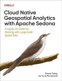 Abbildung von: Cloud Native Geospatial Analytics with Apache Sedona - O'Reilly
