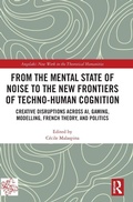 Cover: From the Mental State of Noise to the New Frontiers of Techno-Human Cognition - Routledge