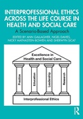 Cover: Interprofessional Ethics Across the Life Course in Health and Social Care - Routledge