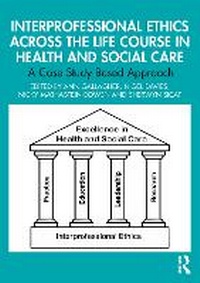 Abbildung von: Interprofessional Ethics Across the Life Course in Health and Social Care - Routledge