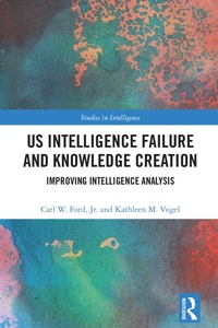 Enlarge image Cover: US Intelligence Failure and Knowledge Creation - Routledge
