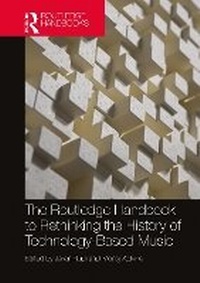 Abbildung von: The Routledge Handbook to Rethinking the History of Technology-Based Music - Routledge