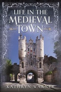 Cover: Life in the Medieval Town - Pen & Sword History