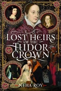 Bild: Lost Heirs of the Tudor Crown - Pen & Sword History