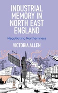 Cover: Industrial Memory in North East England - Manchester University Press